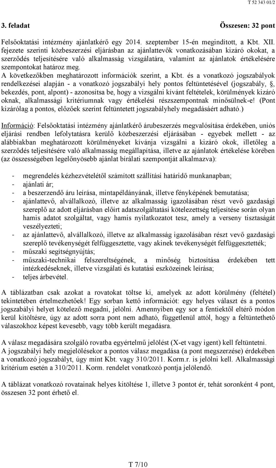 határoz meg. A következőkben meghatározott információk szerint, a Kbt.