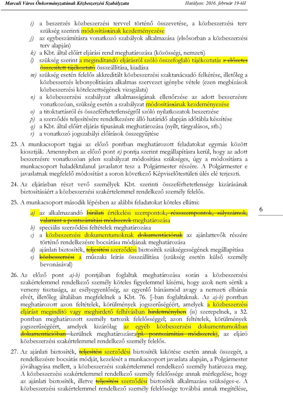 (elsősorban a közbeszerzési terv alapján) k) a Kbt.