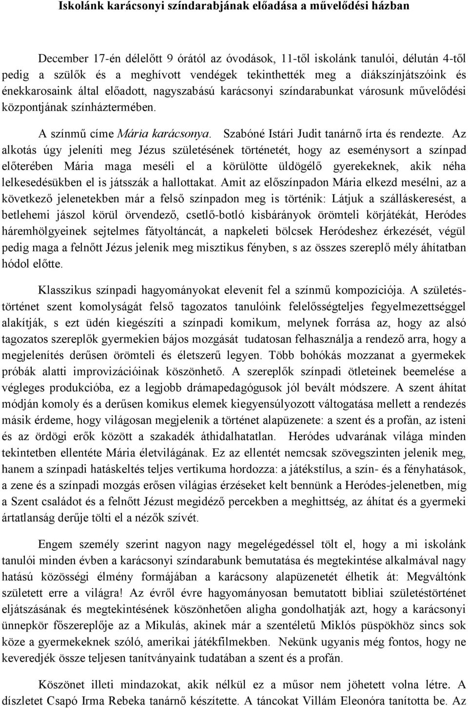 Szabóné Istári Judit tanárnő írta és rendezte.