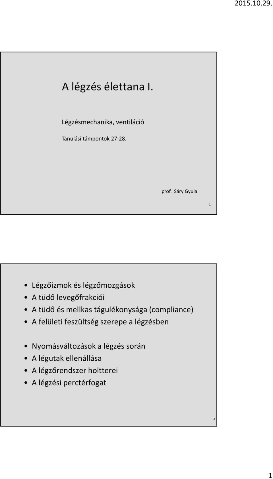 tágulékonysága (compliance) A felületi feszültség szerepe a légzésben