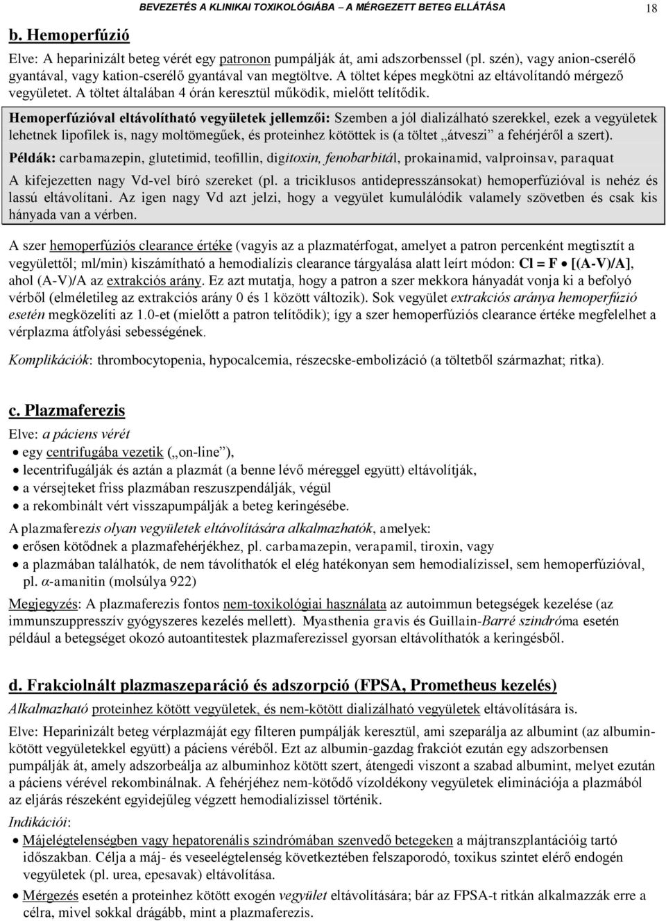 A töltet általában 4 órán keresztül működik, mielőtt telítődik.