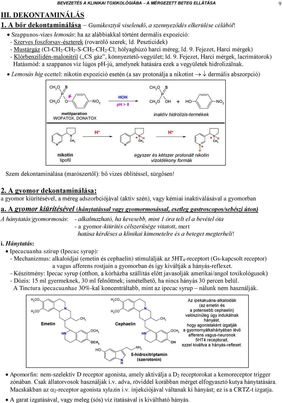 Peszticidek) - Mustárgáz (Cl-C 2 -C 2 -S-C 2 -C 2 -Cl; hólyaghúzó harci méreg; ld. 9.