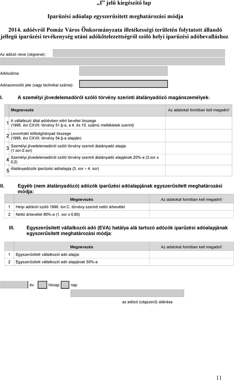 évi CXVII. törvény 51. -a, a 4. és 10. számú mellékletek szerint) Levonható költséghányad összege (1995. évi CXVII. törvény 54.