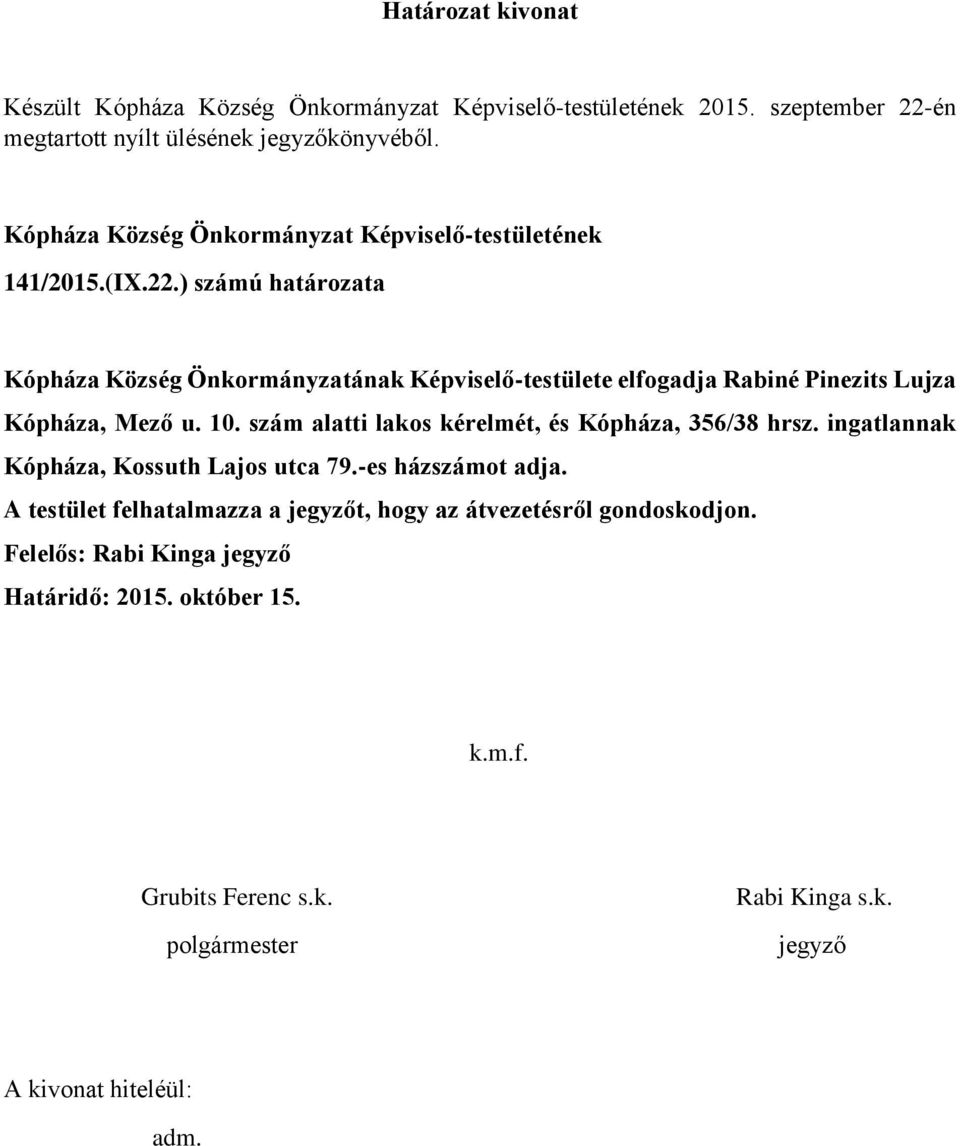 ) számú határozata Kópháza Község Önkormányzatának Képviselő-testülete elfogadja Rabiné Pinezits Lujza