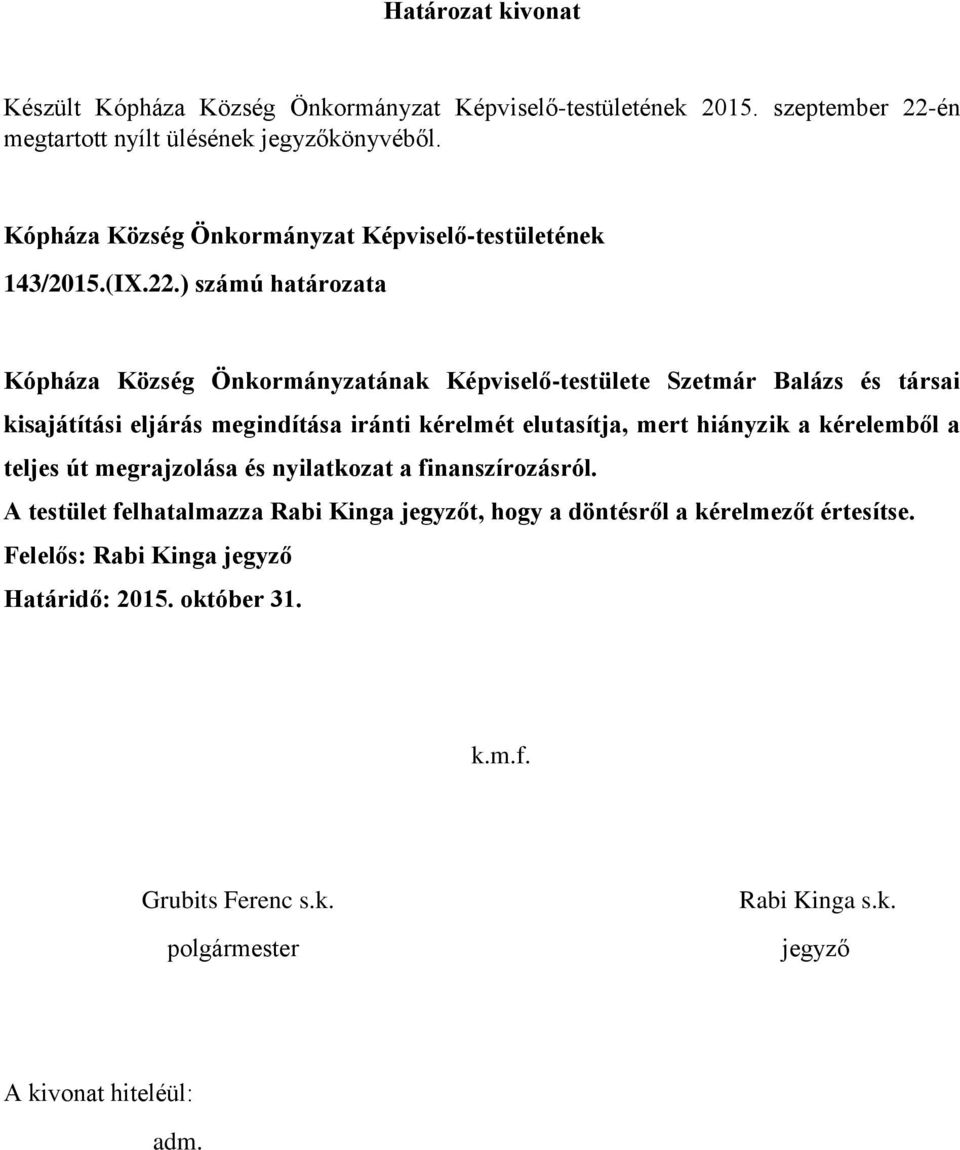 ) számú határozata Kópháza Község Önkormányzatának Képviselő-testülete Szetmár Balázs és társai kisajátítási