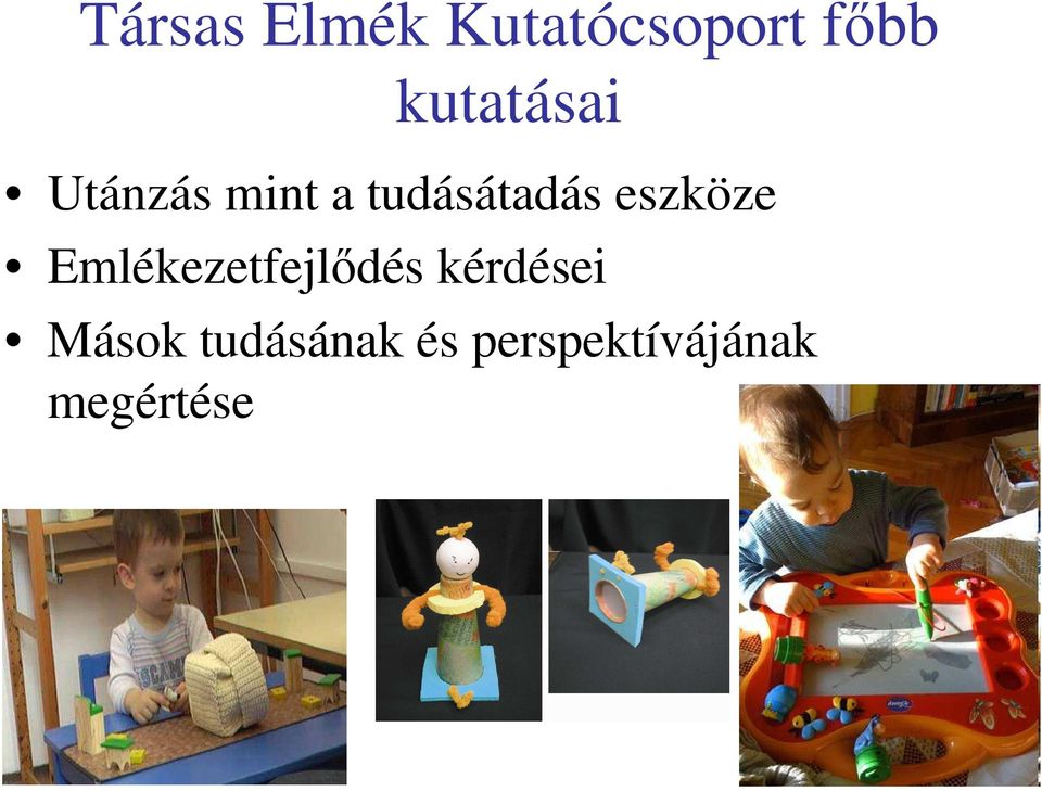 eszköze Emlékezetfejlıdés kérdései