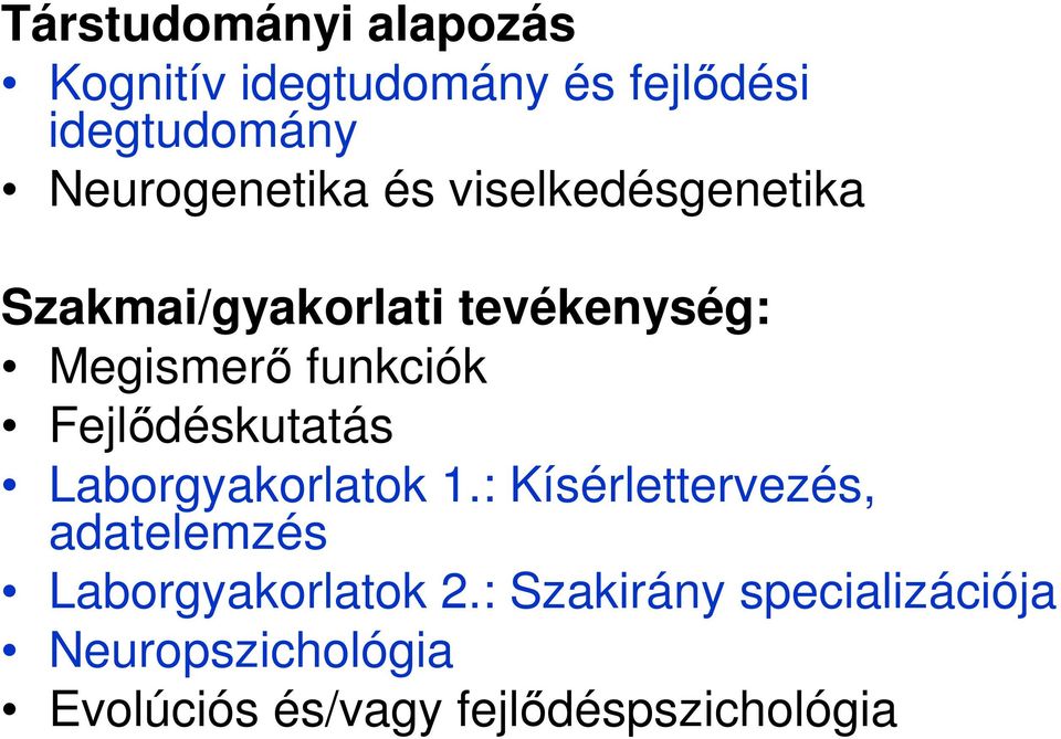 funkciók Fejlıdéskutatás Laborgyakorlatok 1.