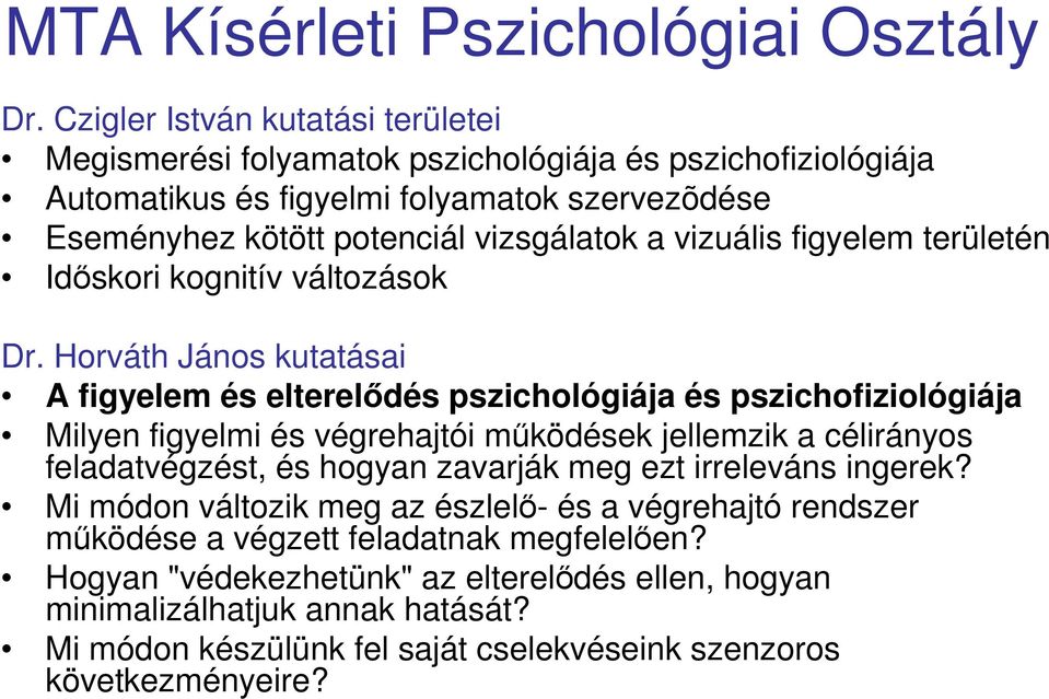 vizuális figyelem területén Idıskori kognitív változások Dr.