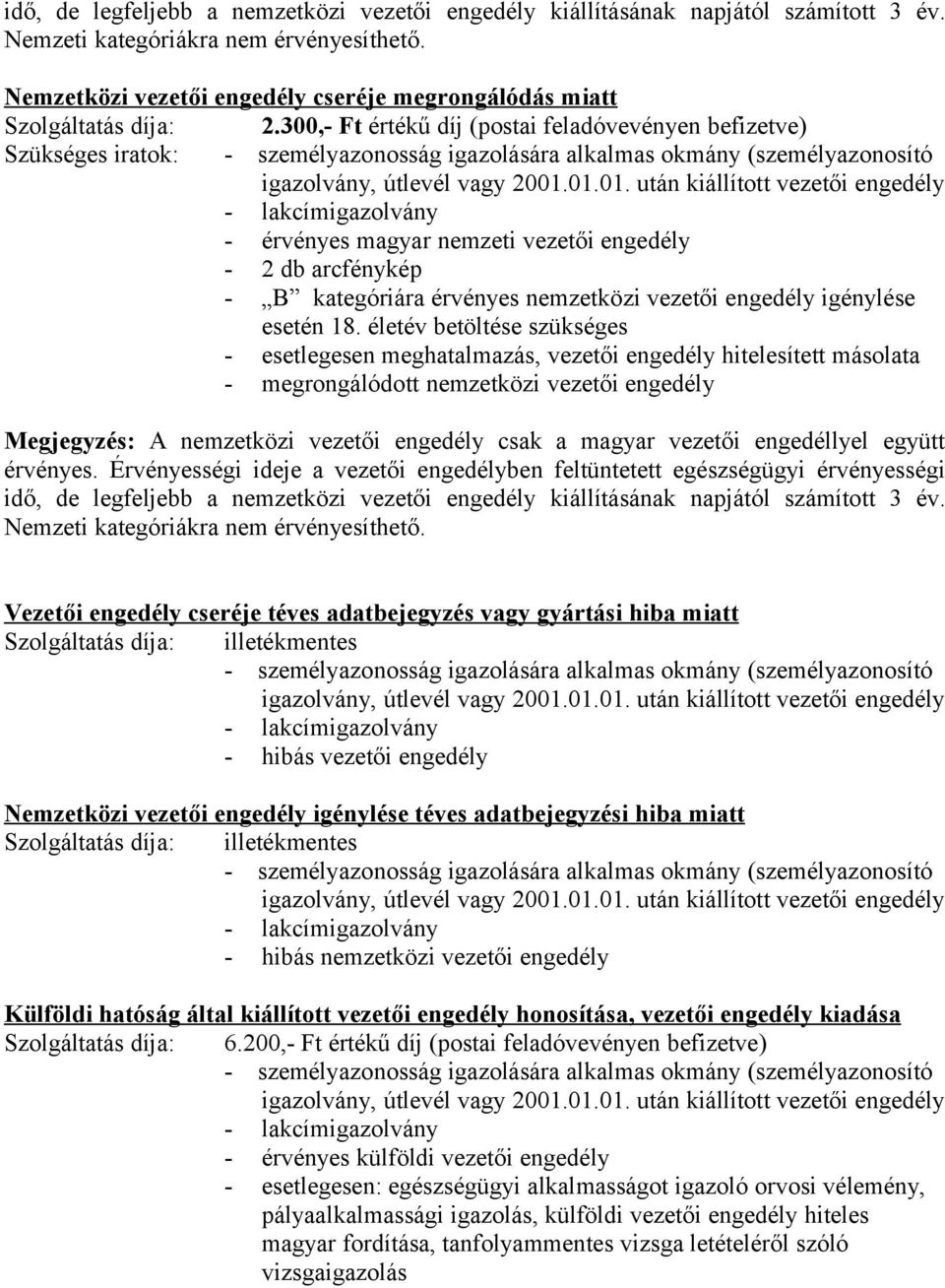 vezetői engedély Nemzetközi vezetői engedély igénylése téves adatbejegyzési hiba miatt - hibás nemzetközi vezetői engedély Külföldi hatóság által kiállított vezetői engedély honosítása, vezetői