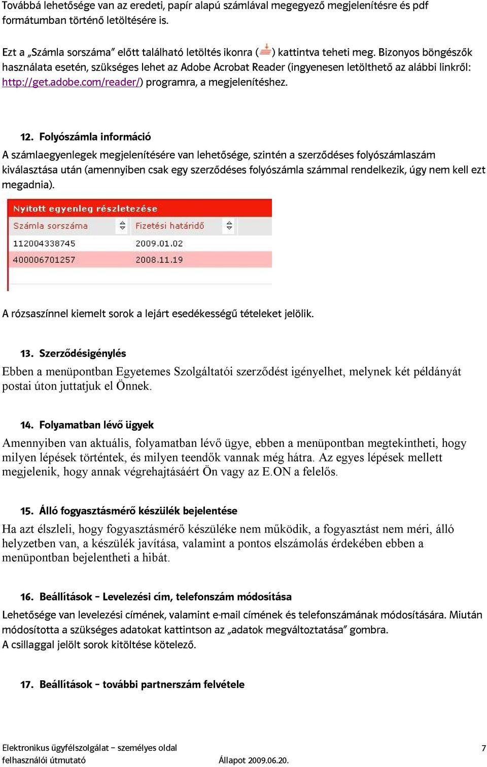 Bizonyos böngészők használata esetén, szükséges lehet az Adobe Acrobat Reader (ingyenesen letölthető az alábbi linkről: http://get.adobe.com/reader/) programra, a megjelenítéshez. 12.