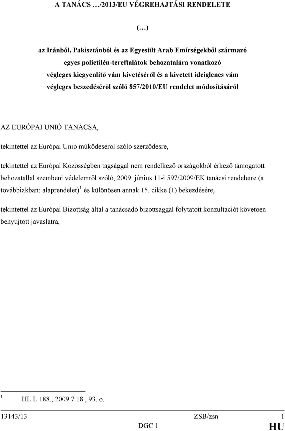 az Európai Közösségben tagsággal nem rendelkező országokból érkező támogatott behozatallal szembeni védelemről szóló, 2009.