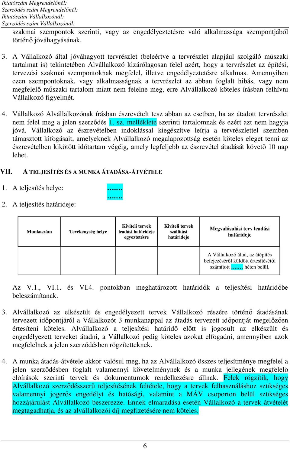 tervezési szakmai szempontoknak megfelel, illetve engedélyeztetésre alkalmas.