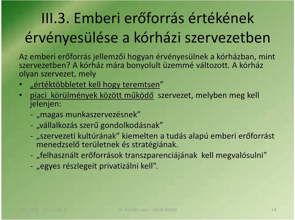 A kórház mára bonyolult üzemmé változott.