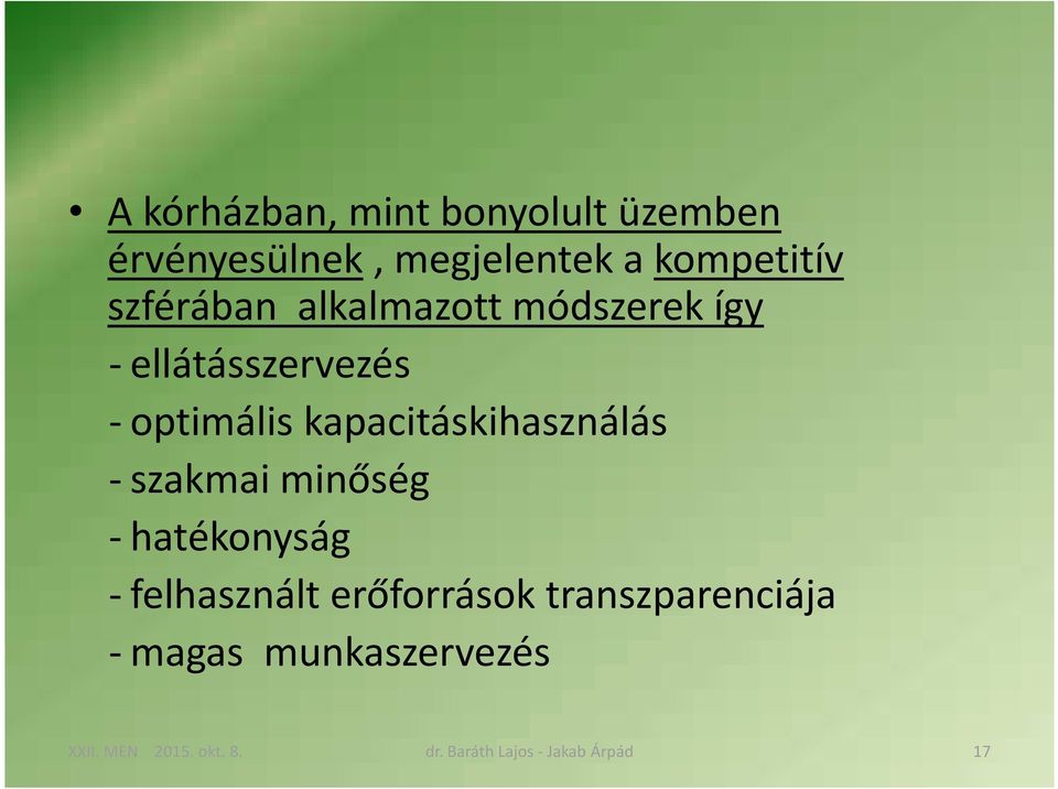 -optimális kapacitáskihasználás -szakmai minőség - hatékonyság