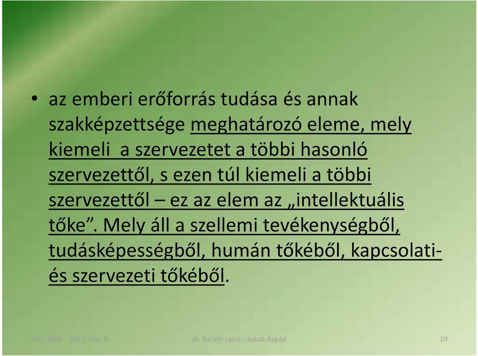 többi szervezettől ez az elem az intellektuális tőke.