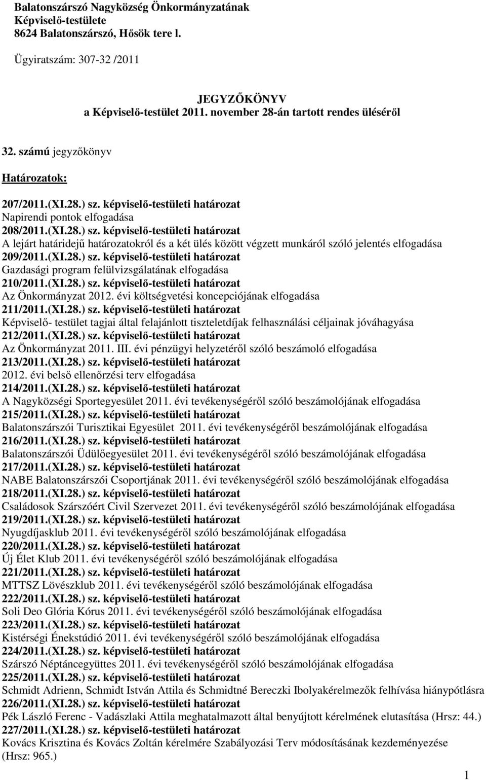 képviselı-testületi határozat Napirendi pontok elfogadása 208/2011.(XI.28.) sz.