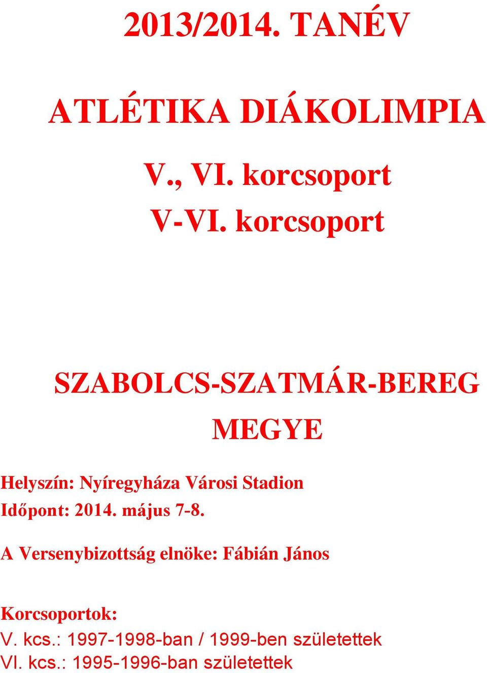 Stadion Időpont: 2014. május 7-8.