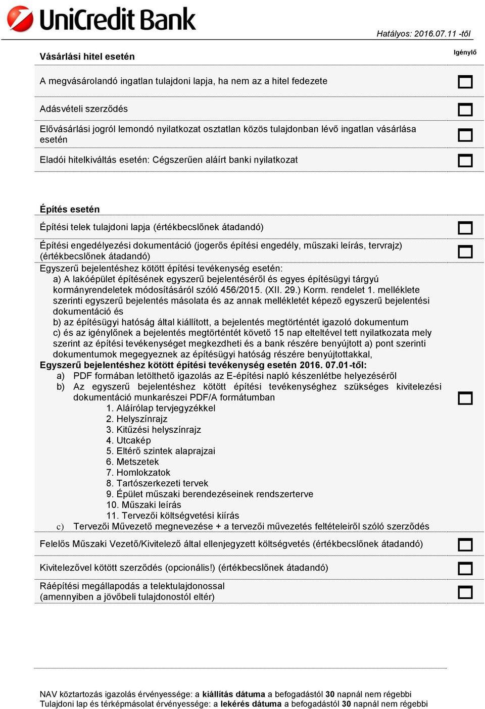 építési engedély, műszaki leírás, tervrajz) (értékbecslőnek átadandó) Egyszerű bejelentéshez kötött építési tevékenység esetén: a) A lakóépület építésének egyszerű bejelentéséről és egyes építésügyi