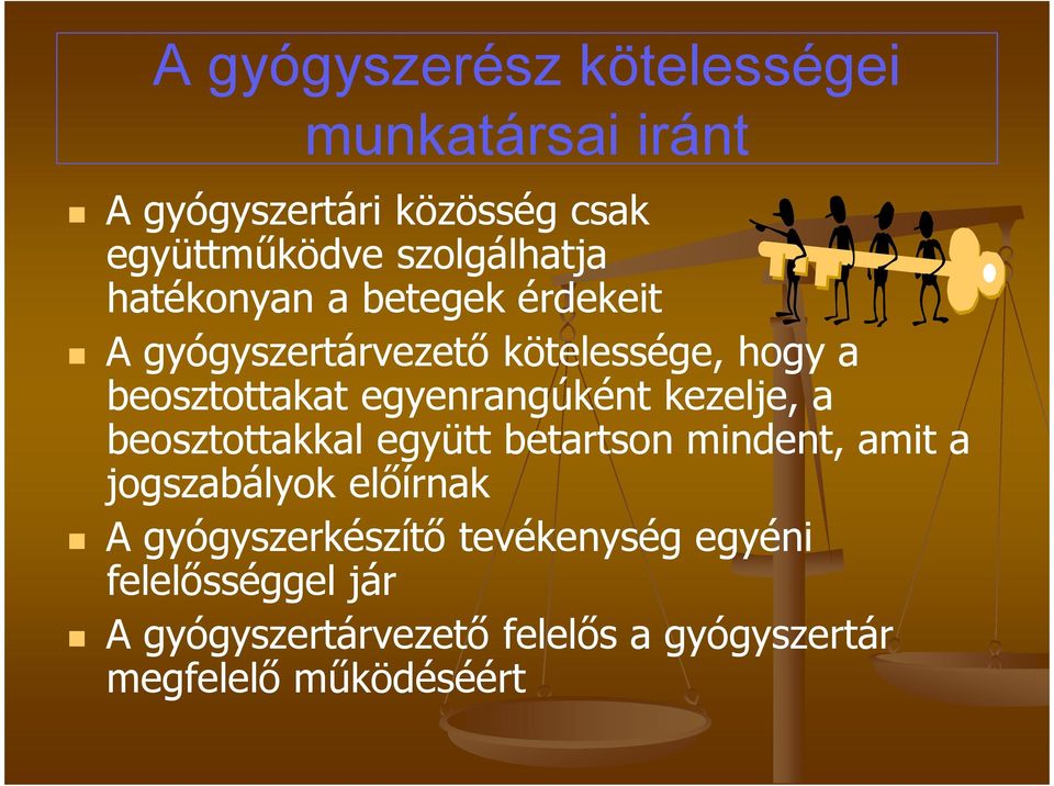 egyenrangúként kezelje, a beosztottakkal együtt betartson mindent, amit a jogszabályok előírnak A