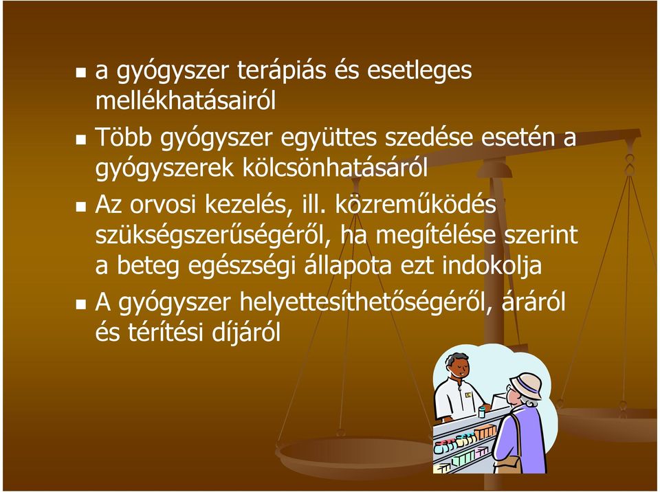 közreműködés szükségszerűségéről, ha megítélése szerint a beteg egészségi