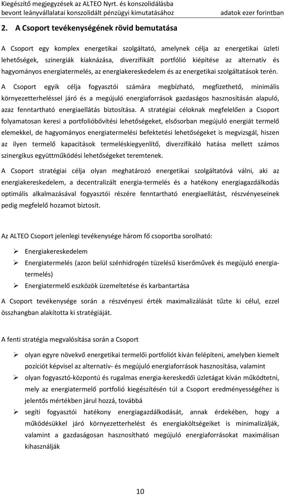 alternatív és hagyományos energiatermelés, az energiakereskedelem és az energetikai szolgáltatások terén.