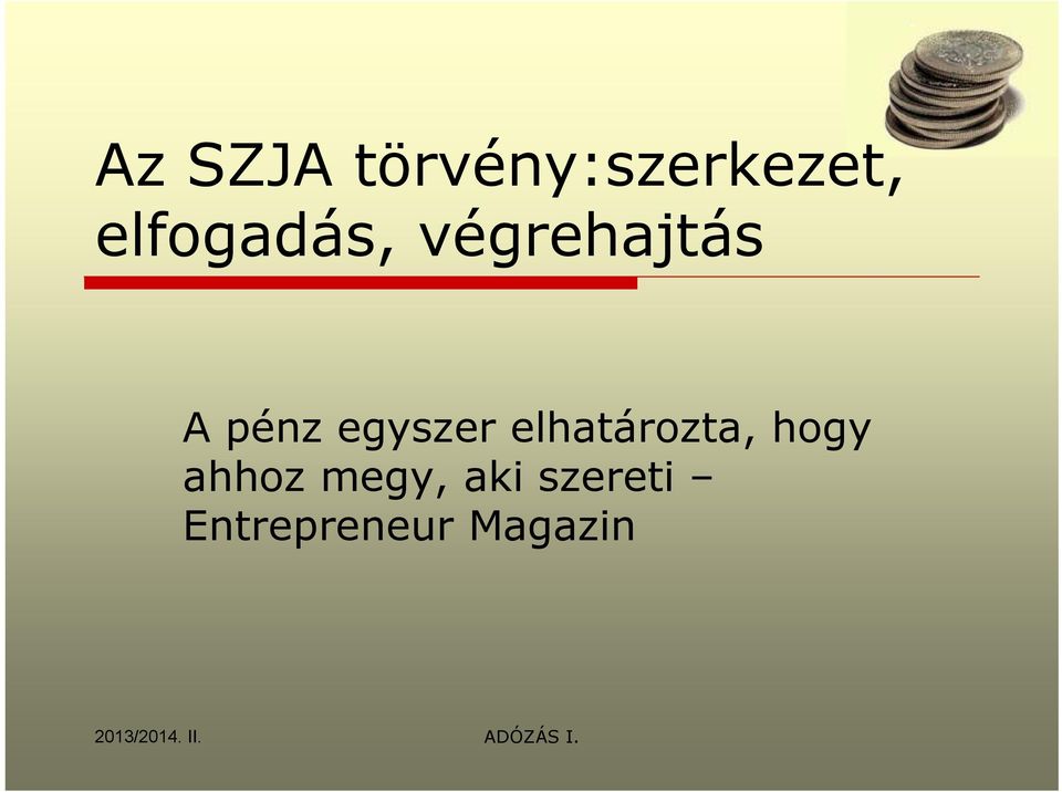 elhatározta, hogy ahhoz megy, aki
