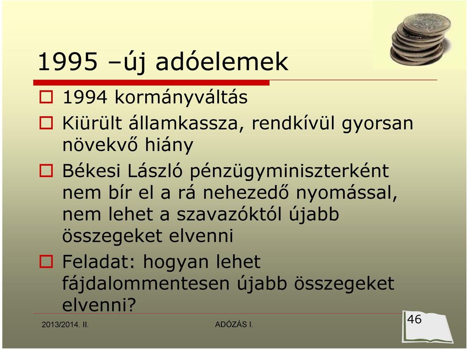 nyomással, nem lehet a szavazóktól újabb összegeket elvenni Feladat: hogyan