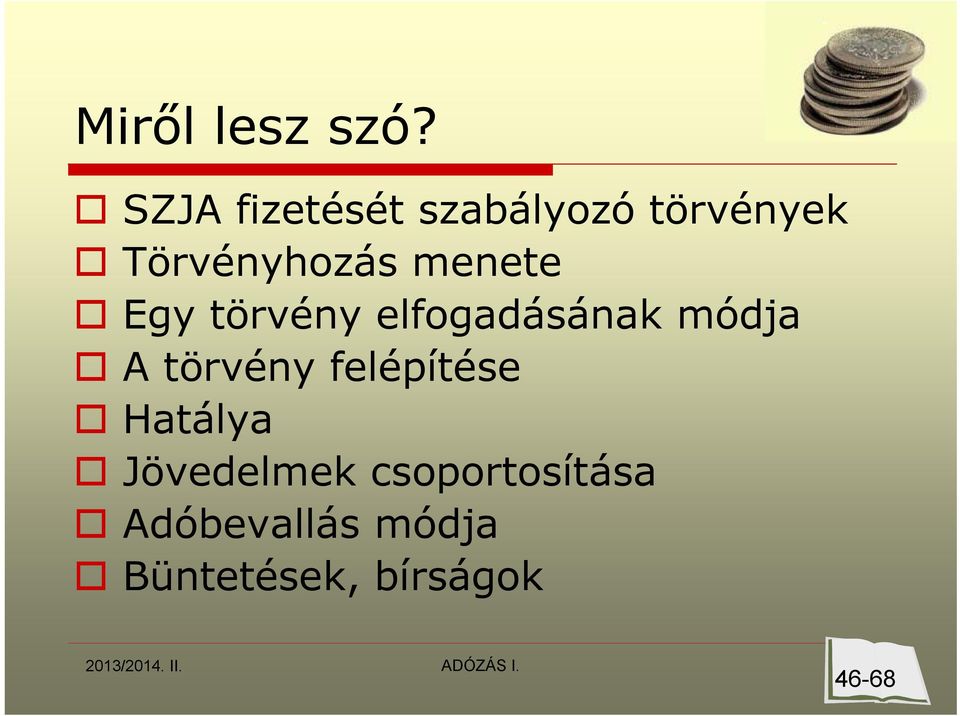 Egy törvény elfogadásának módja A törvény felépítése