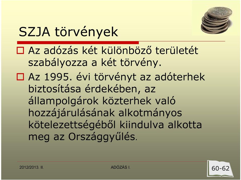 évi törvényt az adóterhek biztosítása érdekében, az