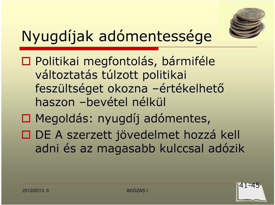 haszon bevétel nélkül Megoldás: nyugdíj adómentes, DE A