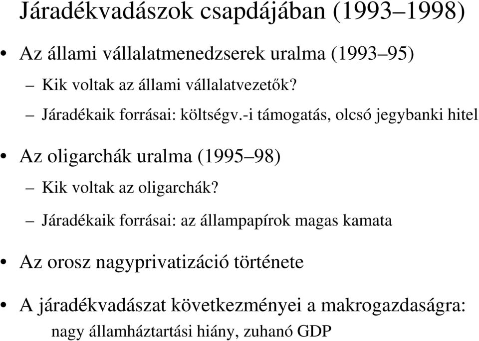-i támogatás, olcsó jegybanki hitel Az oligarchák uralma (1995 98) Kik voltak az oligarchák?
