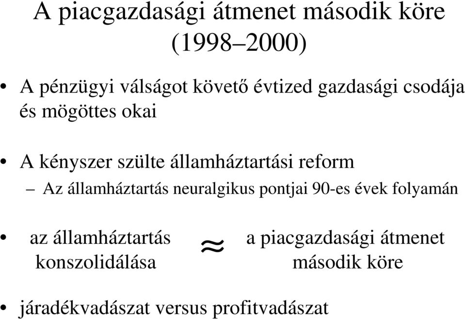 reform Az államháztartás neuralgikus pontjai 90-es évek folyamán az