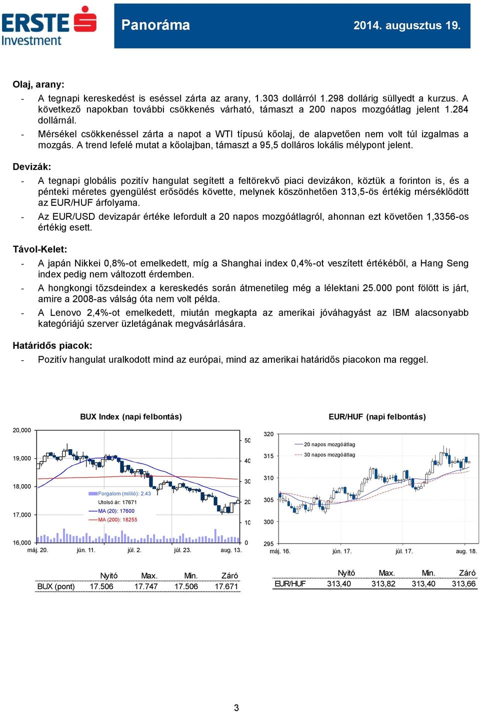 - Mérsékel csökkenéssel zárta a napot a WTI típusú kőolaj, de alapvetően nem volt túl izgalmas a mozgás. A trend lefelé mutat a kőolajban, támaszt a 95,5 dolláros lokális mélypont jelent.