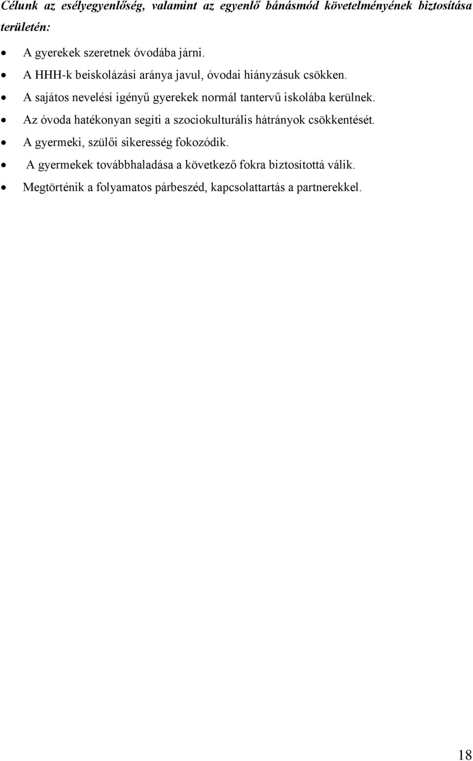 A sajátos nevelési igényű gyerekek normál tantervű iskolába kerülnek.