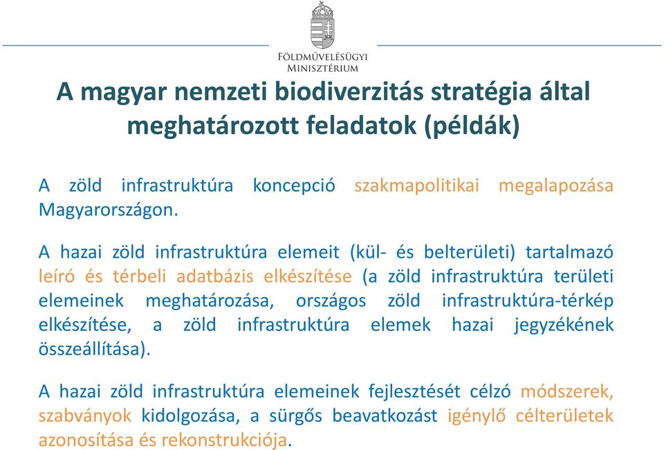 A hazai zöld infrastruktúra elemeit (kül- és belterületi) tartalmazó leíró és térbeli adatbázis elkészítése (a zöld infrastruktúra területi elemeinek