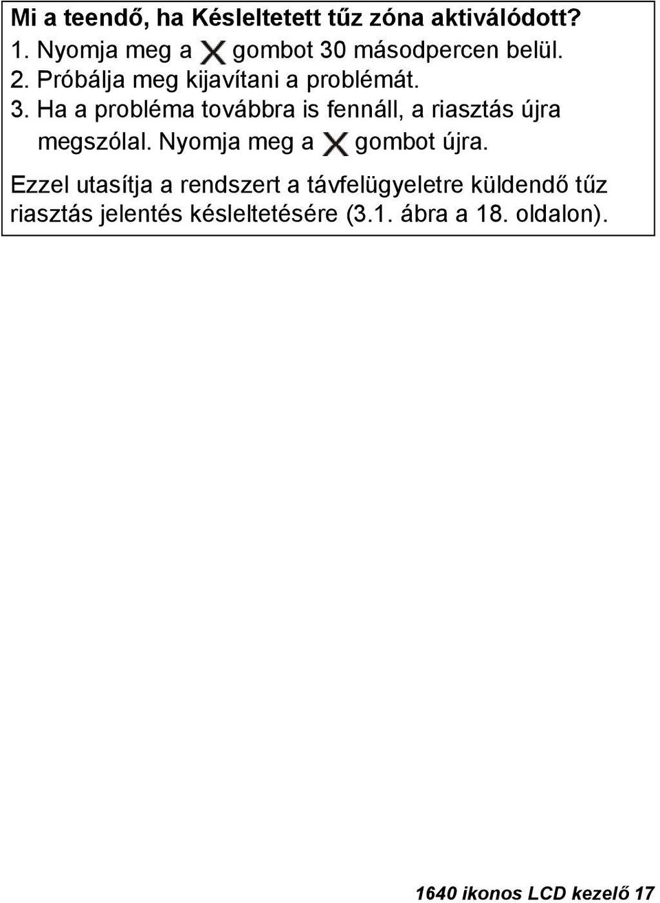 Nyomja meg a gombot újra.
