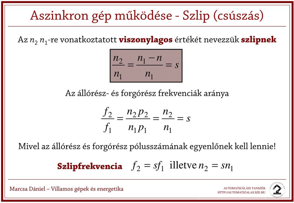 forgóréz frekvenciák aránya f f n n p p n n Mivel az állóréz é