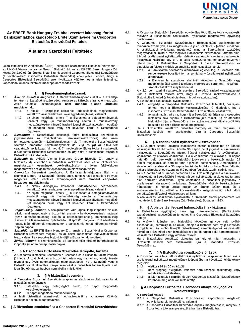 kikötések hiányában - az UNION Vienna Insurance Group Biztosító Zrt. és az ERSTE Bank Hungary Zrt. között 2012.09.