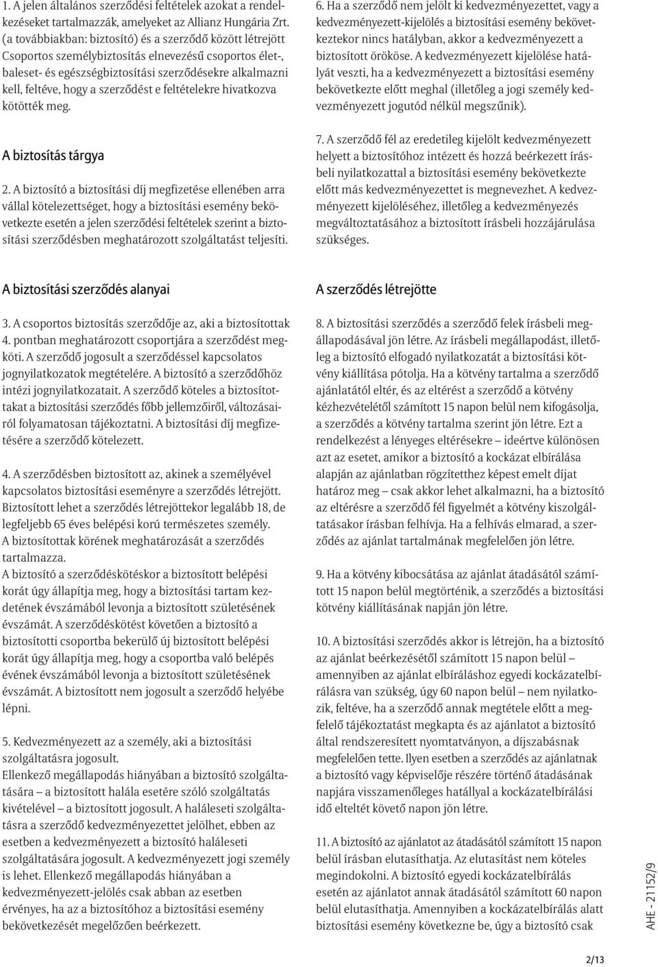 szerzõdést e feltételekre hivatkozva kötötték meg. 6.