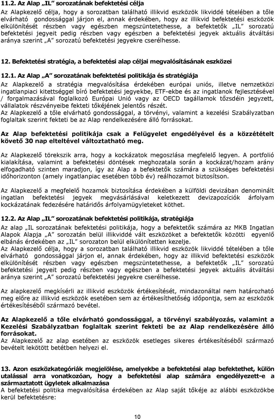aránya szerint A sorozatú befektetési jegyekre cserélhesse. 12