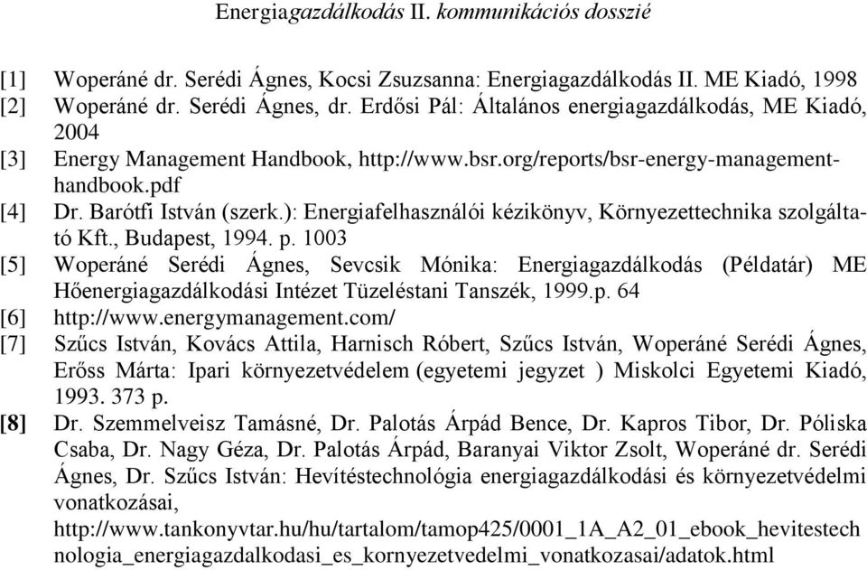 ): Energiafelhasználói kézikönyv, Környezettechnika szolgáltató Kft., Budapest, 1994. p.