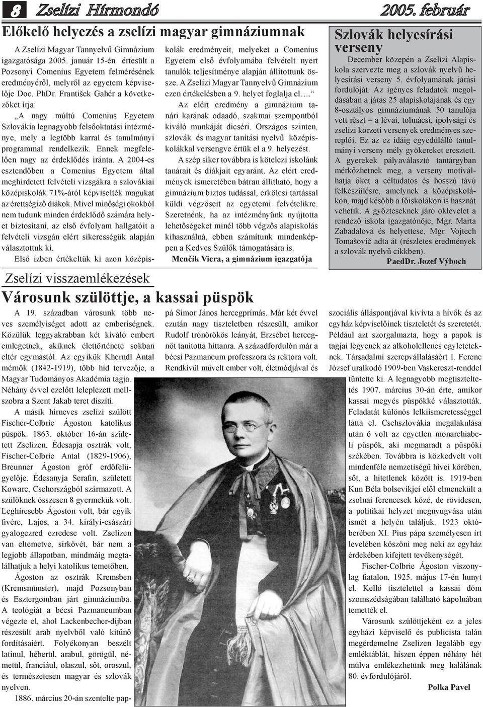 František Gahér a következőket írja: A nagy múltú Comenius Egyetem Szlovákia legnagyobb felsőoktatási intézménye, mely a legtöbb karral és tanulmányi programmal rendelkezik.