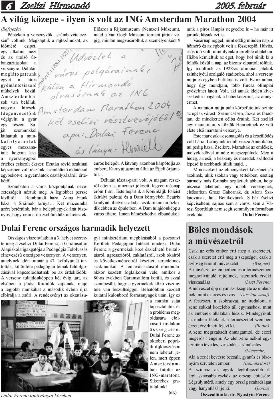 Amszterdamban sok van belőlük, nagyon híresek. Idegenvezetőnk végigvitt a gyár egy részén.