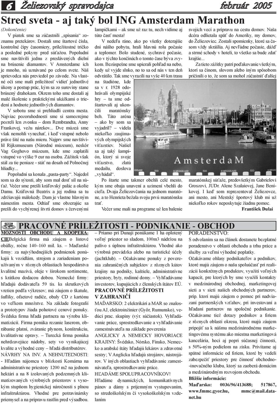 V Amsterdame ich je mnoho, sú uznávané po celom svete. Náš sprievodca nás previedol po závode.