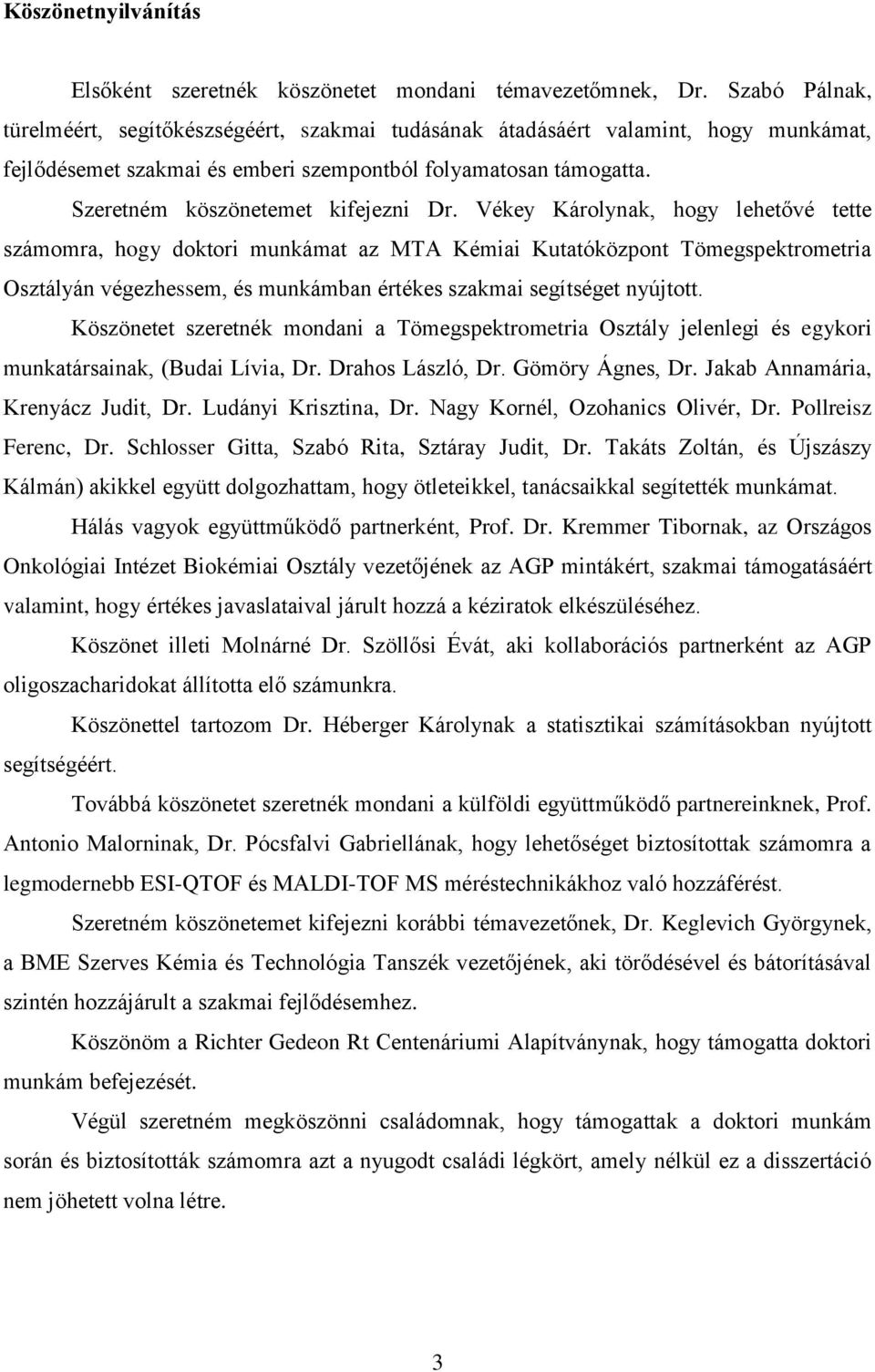Szeretném köszönetemet kifejezni Dr.