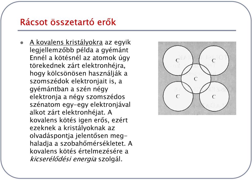 a négy szomszédos szénatom egy-egy elektronjával alkot zárt elektronhéjat.