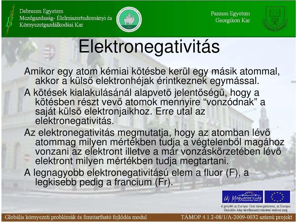 Erre utal az elektronegativitás.