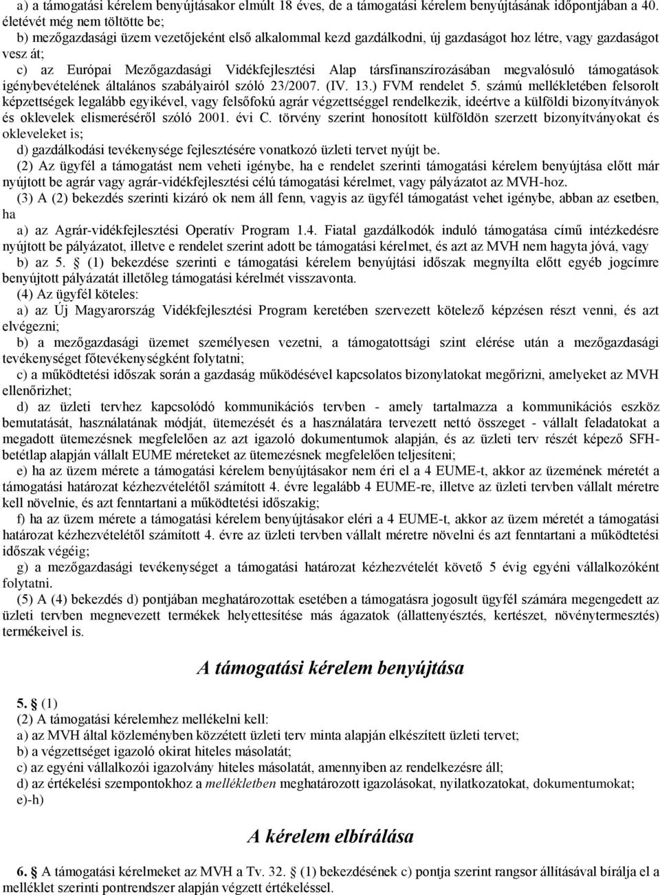 társfinanszírozásában megvalósuló támogatások igénybevételének általános szabályairól szóló 23/2007. (IV. 13.) FVM rendelet 5.