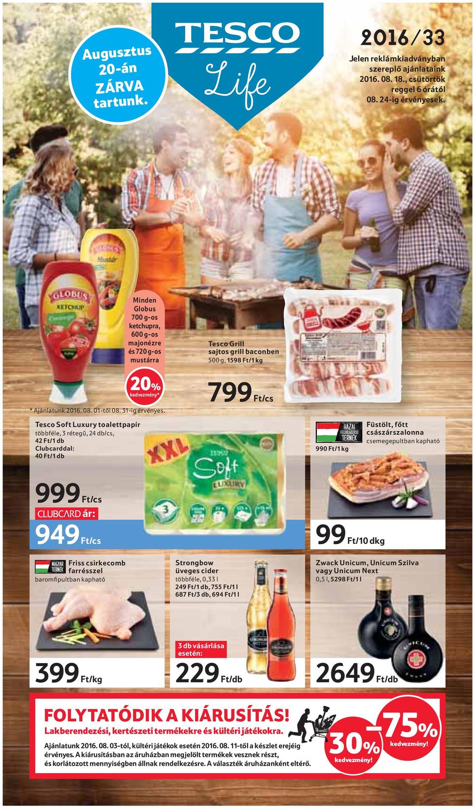 Clubcarddal: 40 Ft/1 db 20% * * Ajánlatunk 2016. 08. 01-től 08. 31-ig érvényes.