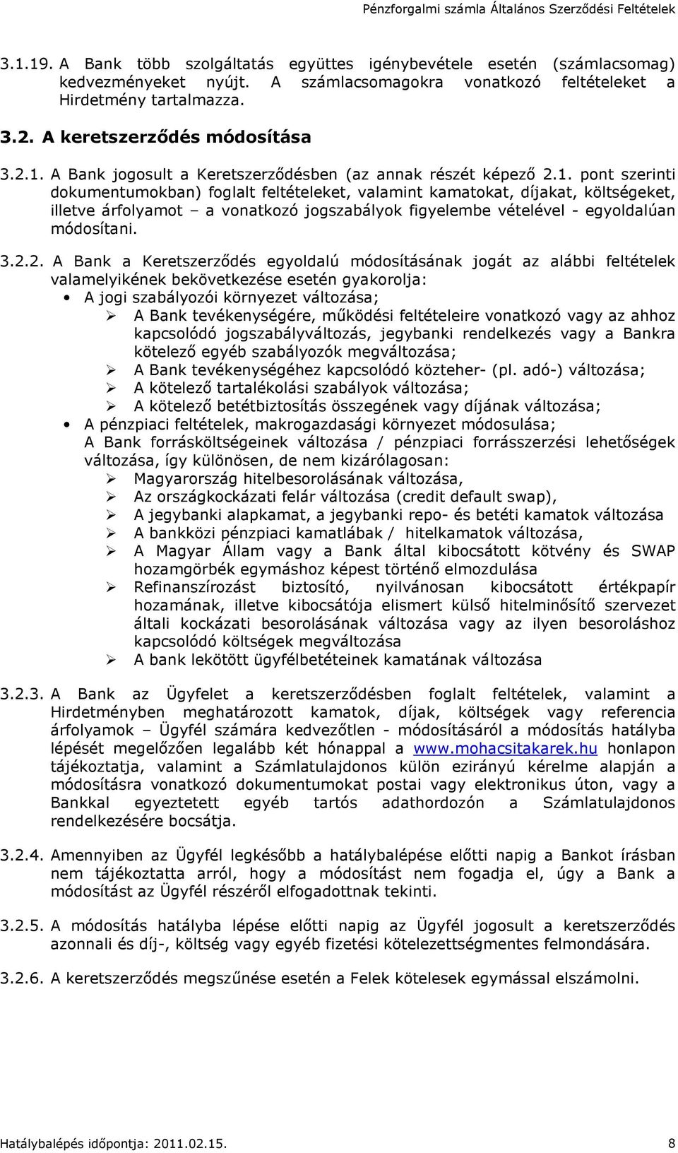 A Bank jogosult a Keretszerzıdésben (az annak részét képezı 2.1.